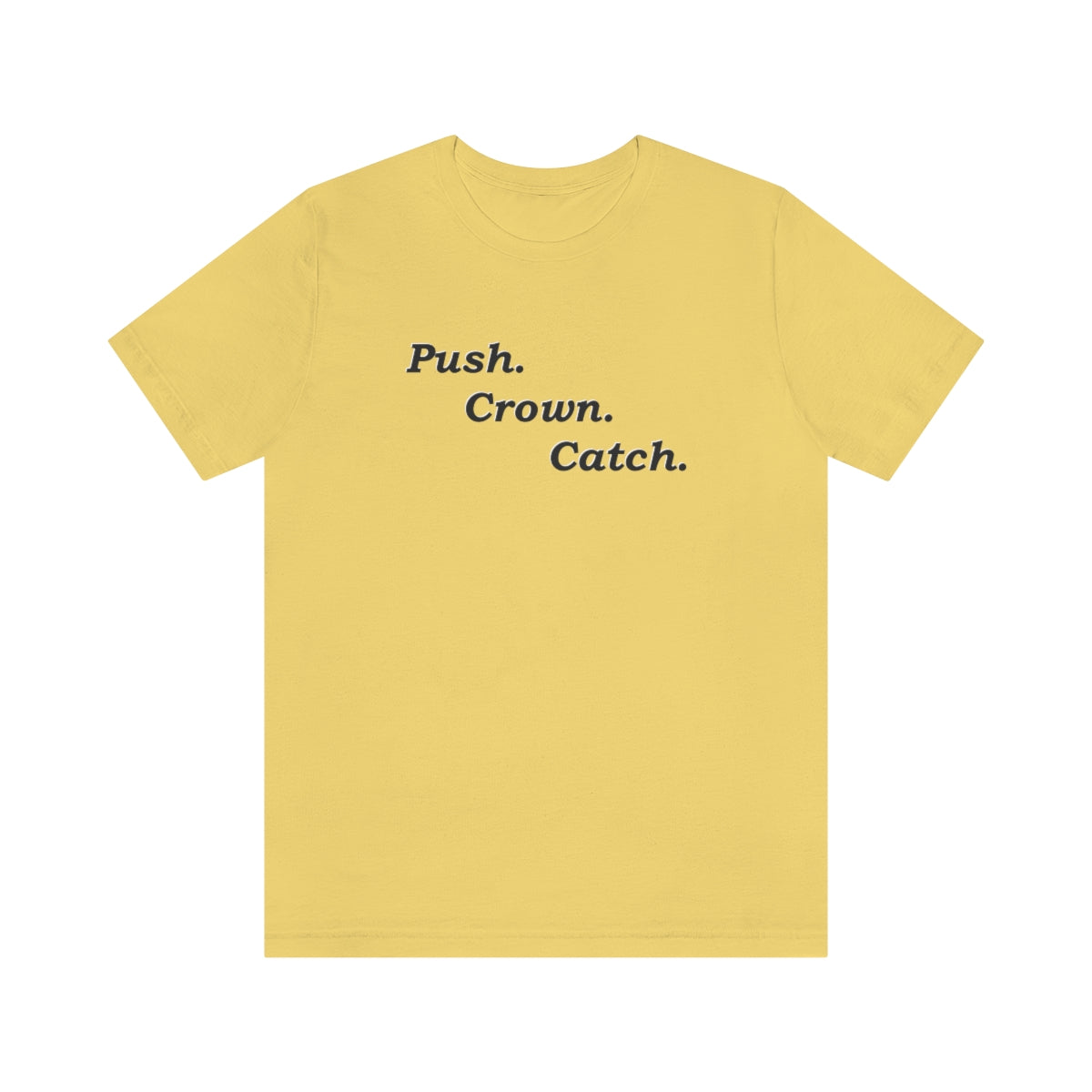 Push Crown Catch T-Shirt