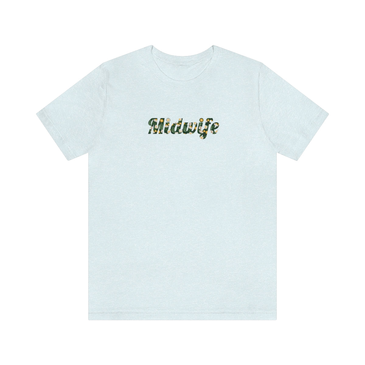 Midwife (Flowers) T-Shirt - Mighty Midwife