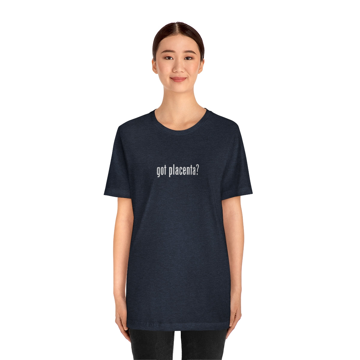 Got Placenta? T-Shirt - Mighty Midwife