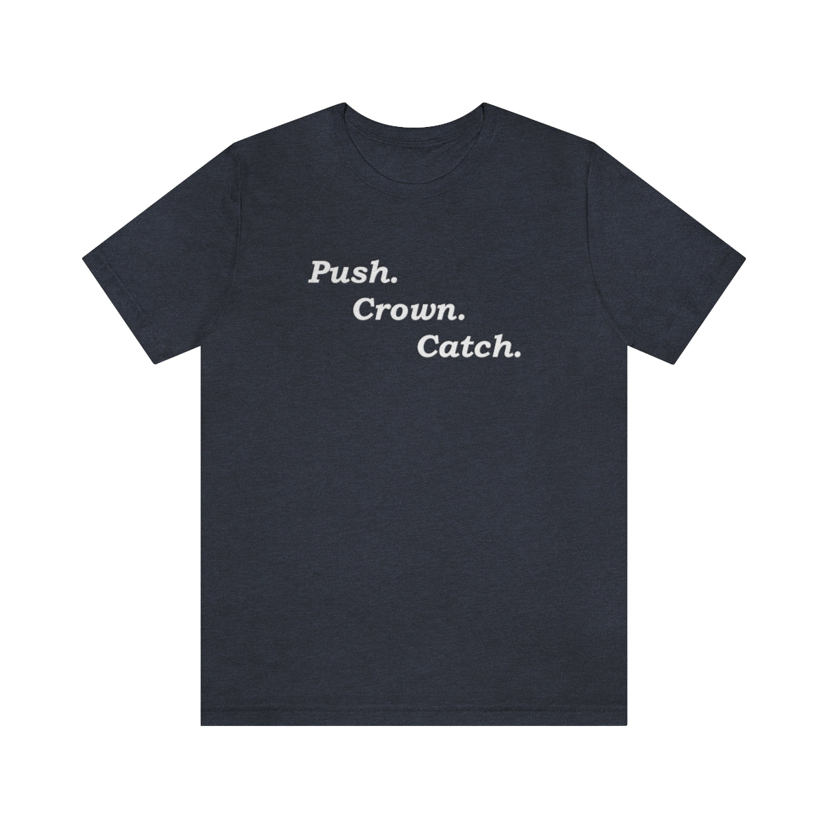 Push Crown Catch T-Shirt - Mighty Midwife