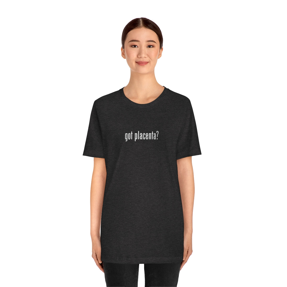 Got Placenta? T-Shirt - Mighty Midwife